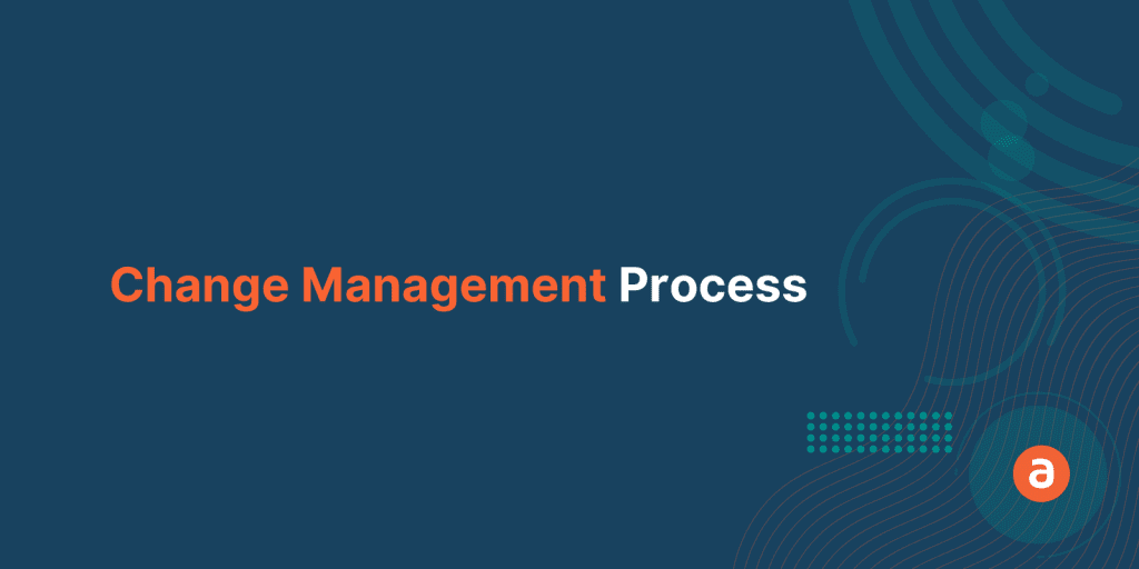Change Management Process: Preparing for Enterprise Software Implementation