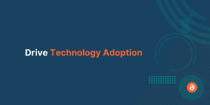 How Driving Technology Adoption Can Impact Enterprise ROI