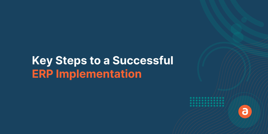 13 Key Steps to a Successful ERP Implementation