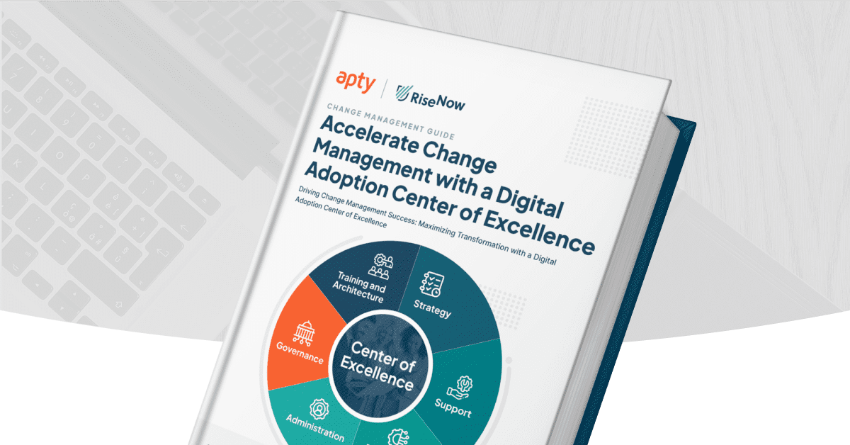 Accelerate Change Management with a Digital Adoption Center of Excellence eBook by Apty