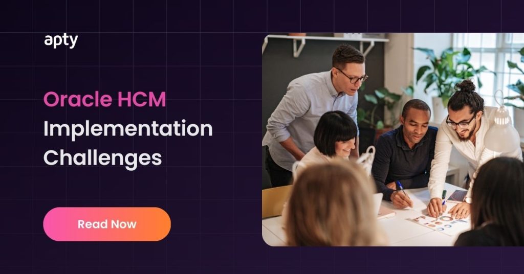 Oracle HCM Implementation Challenges